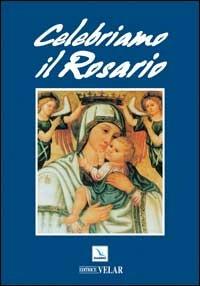 Celebriamo il rosario - Gregorio D'Amico - Libro Editrice Elledici 2003, Celebrare Maria | Libraccio.it