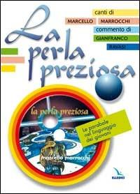 La perla preziosa. Le parabole nel linguaggio dei giovani. Libro con testi e melodie - Marcello Marrocchi - Libro Editrice Elledici 2003 | Libraccio.it