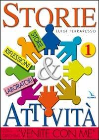 Storie & attività con il catechismo «Venite con me». Vol. 1 - Luigi Ferraresso - Libro Editrice Elledici 2003 | Libraccio.it