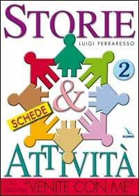 Storie & attività con il catechismo «Venite con me». Vol. 2 - Luigi Ferraresso - Libro Editrice Elledici 2003 | Libraccio.it