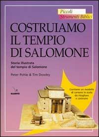 Costruiamo il tempio di Salomone. Storia illustrata del tempio di Salomone - Peter Pohle, Tim Dowley, Tim Dowley - Libro Editrice Elledici 2003, Piccoli strumenti biblici | Libraccio.it