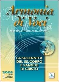 Armonia di voci (2003). Con CD Audio. Vol. 3: La solennita del SS. corpo e sangue di Cristo  - Libro Editrice Elledici 2003, Armonia di voci | Libraccio.it