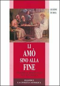 Li amò sino alla fine. Teologia e spiritualità dell'eucaristia - Giuseppe De Rosa - Libro Editrice Elledici 2004, Credere oggi | Libraccio.it