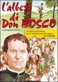 L'albero di Don Bosco. Sussidio catechistico in preparazione alla Cresima - Massimiliano Taroni - Libro Editrice Elledici 2003 | Libraccio.it