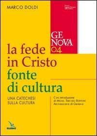 La fede in Cristo fonte di cultura. Una catechesi sulla cultura - Marco Doldi - Libro Editrice Elledici 2009 | Libraccio.it