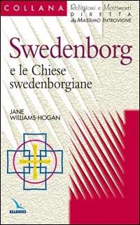 Swedenborg e le chiese swedenborgiane - Jane Williams-Hogan - Libro Editrice Elledici 2004, Religioni e movimenti - Seconda serie | Libraccio.it