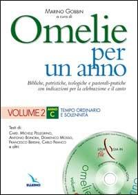 Omelie per un anno. Bibliche, patristiche, teologiche e pastorali-pratiche con indicazioni per la celebrazione e il canto. Anno C. Vol. 2 - Michele Pellegrino, Antonio Bonora, Domenico Mosso - Libro Editrice Elledici 2003, Materiali e strumenti per la celebrazione | Libraccio.it