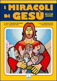 I Miracoli di Gesù - Bartolino Bartolini, Guerrino Pera - Libro Editrice Elledici 2003, Dossier Catechista. Poster | Libraccio.it