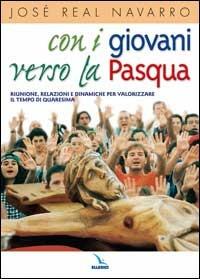 Con i giovani verso la Pasqua. Riunioni, relazioni e dinamiche per valorizzare il tempo di Quaresima - José R. Navarro - Libro Editrice Elledici 2004, Strumenti per la pastorale giovanile | Libraccio.it