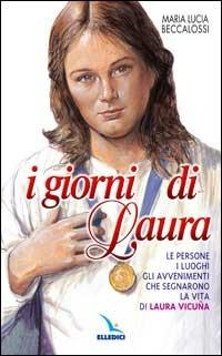 I giorni di Laura. Le persone, i luoghi, gli avvenimenti che segnarono la vita di Laura Vicuña - M. Lucia Beccalossi - Libro Editrice Elledici 2004, Santi e figure della Famiglia Salesiana | Libraccio.it