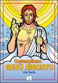 Contempliamo Gesù risorto. Via lucis - Bartolino Bartolini - Libro Editrice Elledici 2004, Opuscoli per pregare | Libraccio.it