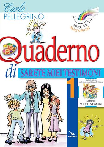 Progetto Magnificat. Quaderno di «Sarete miei testimoni». Vol. 1 - Carlo Pellegrino - Libro Editrice Elledici 2004 | Libraccio.it
