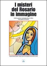 I misteri del rosario in immagine. Ventitré quadri per contemplare Gesù con Maria nella preghiera del rosario - Bartolino Bartolini, Guerrino Pera, Riccardo Davico - Libro Editrice Elledici 2004 | Libraccio.it