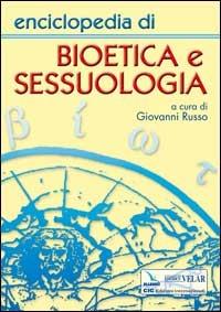 Enciclopedia di bioetica e sessuologia  - Libro Editrice Elledici 2004 | Libraccio.it