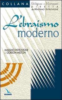 L'ebraismo moderno - Massimo Introvigne, J. Gordon Melton, Melton Gordon - Libro Editrice Elledici 2004, Religioni e movimenti - Seconda serie | Libraccio.it