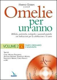 Omelie per un anno. Bibliche, patristiche, teologiche e pastorali-pratiche con indicazioni per la celebrazione e il canto. Anno «A».. Vol. 2 - Michele Pellegrino, Antonio Bonora, Domenico Mosso - Libro Editrice Elledici 2005, Materiali e strumenti per la celebrazione | Libraccio.it