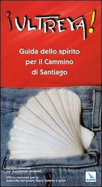 Ultreya! Guida dello Spirito per il cammino di Santiago  - Libro Editrice Elledici 2004 | Libraccio.it
