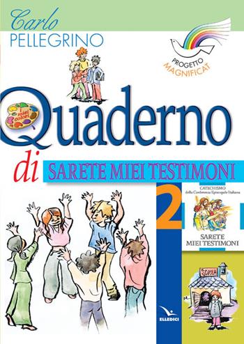 Progetto Magnificat. Quaderno di «Sarete miei testimoni». Vol. 2 - Carlo Pellegrino - Libro Editrice Elledici 2004 | Libraccio.it