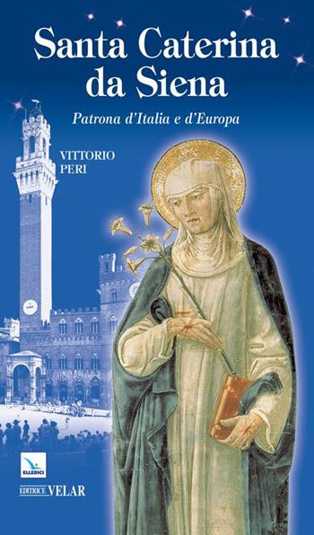 Caterina da Siena - Vittorio Peri - Libro Editrice Elledici 2008, Biografie | Libraccio.it