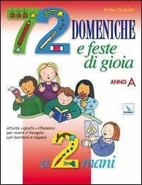 72 domeniche e feste di gioia a 2 mani. Anno «A». Guida - Anne Gravier - Libro Editrice Elledici 2004 | Libraccio.it