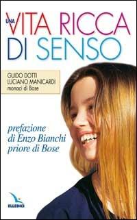 Una vita ricca di senso. La pietra nello stagno - Guido Dotti, Luciano Manicardi, Luciano Manicardi - Libro Editrice Elledici 2006, Primavera. Mondo giovane | Libraccio.it