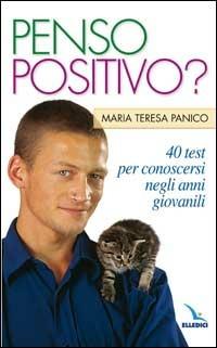 Penso positivo? 40 test per conoscersi negli anni giovanili. La pietra nello stagno - Mariateresa Panico - Libro Editrice Elledici 2005, Primavera. Mondo giovane | Libraccio.it