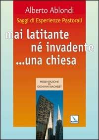 Saggi di esperienze pastorali. Mai latitante né invadente... una chiesa - Alberto Ablondi - Libro Editrice Elledici 2005 | Libraccio.it
