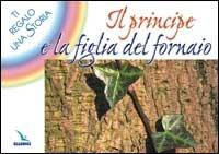 Il principe e la figlia del fornaio. Ti regalo una storia - Bruno Ferrero - Libro Editrice Elledici 2005 | Libraccio.it