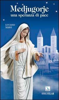 Medjugorje. Una speranza di pace - Luciano Nervi - Libro Editrice Elledici 2008, Biografie | Libraccio.it