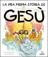 La mia prima storia di Gesù - Christopher Doyle - Libro Editrice Elledici 2005 | Libraccio.it