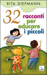 32 racconti per educare i piccoli - Rita Diepman - Libro Editrice Elledici 2005, Raccontare | Libraccio.it