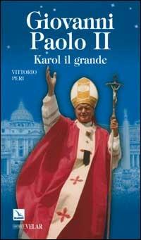 Giovanni Paolo II. Karol il grande - Vittorio Peri - Libro Editrice Elledici 2005, Campioni | Libraccio.it
