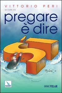 Pregare è dire sì  - Libro Editrice Elledici 2005, Sussidi per la preghiera | Libraccio.it