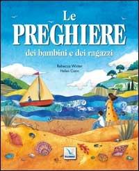 Le preghiere dei bambini e dei ragazzi - Rebecca Winter - Libro Editrice Elledici 2005 | Libraccio.it