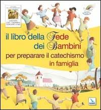 Il libro della fede dei bambini per preparare il catechismo in famiglia - Christine Pedotti, Eric Puybaret, Eric Puybaret - Libro Editrice Elledici 2005 | Libraccio.it