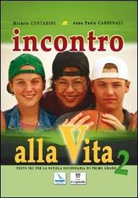 Incontro alla vita. Corso di religione cattolica. Per la Scuola media. Vol. 2 - Michele Contadini, A. Paola Cardinali, Anna Paola Cardinali - Libro Editrice Elledici 2006 | Libraccio.it