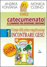 Progetto Emmaus. Catecumenato. Vol. 1: Il tempo della prima evangelizzazione. Incontrare Gesù. Guida - Andrea Fontana, Monica Cusino, Monica Cusino - Libro Editrice Elledici 2006 | Libraccio.it