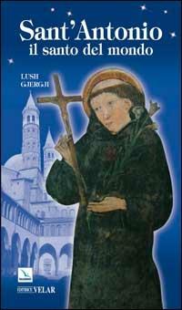 Sant'Antonio. Il santo del mondo - Lush Gjergji - Libro Editrice Elledici 2006, Biografie | Libraccio.it