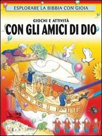 Giochi e attività con gli amici di Dio. Esplorare la Bibbia con gioia - Leena Lane - Libro Editrice Elledici 2006, Catechismo a 10 dita | Libraccio.it