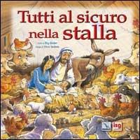 Tutti al sicuro nella stalla - Mig Holder - Libro Editrice Elledici 2006 | Libraccio.it