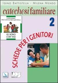 Catechesi familiare. Schede per i genitori. Vol. 2 - Igino Battistella, Milena Mendo, Milena Mendo - Libro Editrice Elledici 2006, Sussidi catechismo iniziazione cristiana dei fanciulli | Libraccio.it