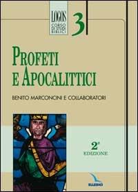 Profeti e Apocalittici  - Libro Editrice Elledici 2007, Logos - Corso di studi biblici | Libraccio.it