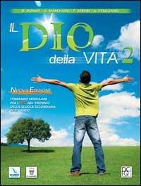 Il Dio della vita. Testo di IRC. Per il biennio delle Scuole superiori. Vol. 2 - Francesco Sereni, Daria Donati - Libro Editrice Elledici 2007 | Libraccio.it