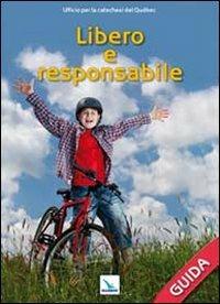 Libero e responsabile. Guida  - Libro Editrice Elledici 2011 | Libraccio.it