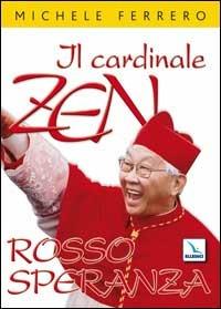 Il cardinale Zen. Rosso speranza - Michele Ferrero - Libro Editrice Elledici 2007, Santi e figure della Famiglia Salesiana | Libraccio.it