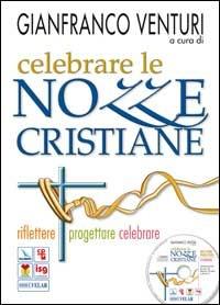 Celebrare le nozze cristiane. Riflettere progettare celebrare. Con CD-ROM  - Libro Editrice Elledici 2007, Materiali e strumenti per la celebrazione | Libraccio.it