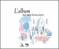 L'album del mio battesimo - Virginie Aladjidi, Caroline Pellissier, Caroline Pellissier - Libro Editrice Elledici 2008 | Libraccio.it