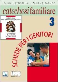 Catechesi familiare. Schede per i genitori. Vol. 3 - Igino Battistella, Milena Mendo, Milena Mendo - Libro Editrice Elledici 2007, Sussidi catechismo iniziazione cristiana dei fanciulli | Libraccio.it