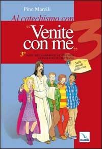 Al catechismo con "Venite con me". 3° anno del cammino di catechesi di iniziazione cristiana. Sulle strade della vita - Pino Marelli - Libro Editrice Elledici 2007, Sussidi catechismo iniziazione cristiana dei fanciulli | Libraccio.it