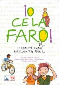 Io ce la farò. Le qualità umane per diventare adulti - Jennifer Moore-Mallinos, Jennifer Moore-Mallinois - Libro Editrice Elledici 2007 | Libraccio.it